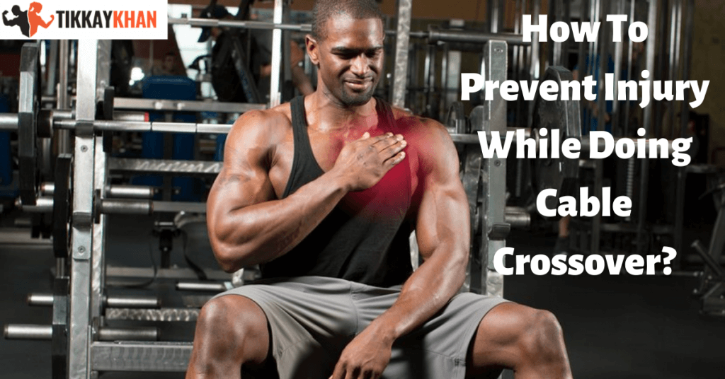 How To Prevent Injury While Doing Cable Crossover