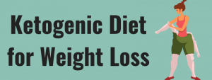 Ketogenic Diet for Weight Loss