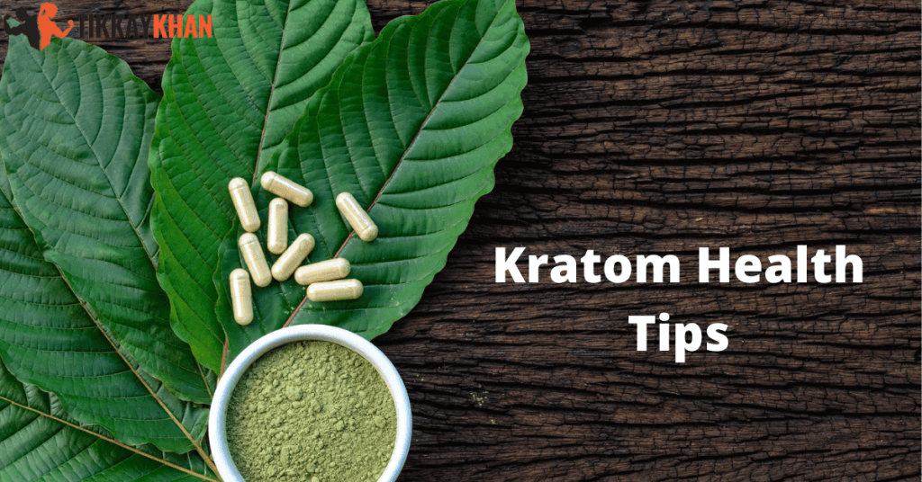Kratom Health Tips