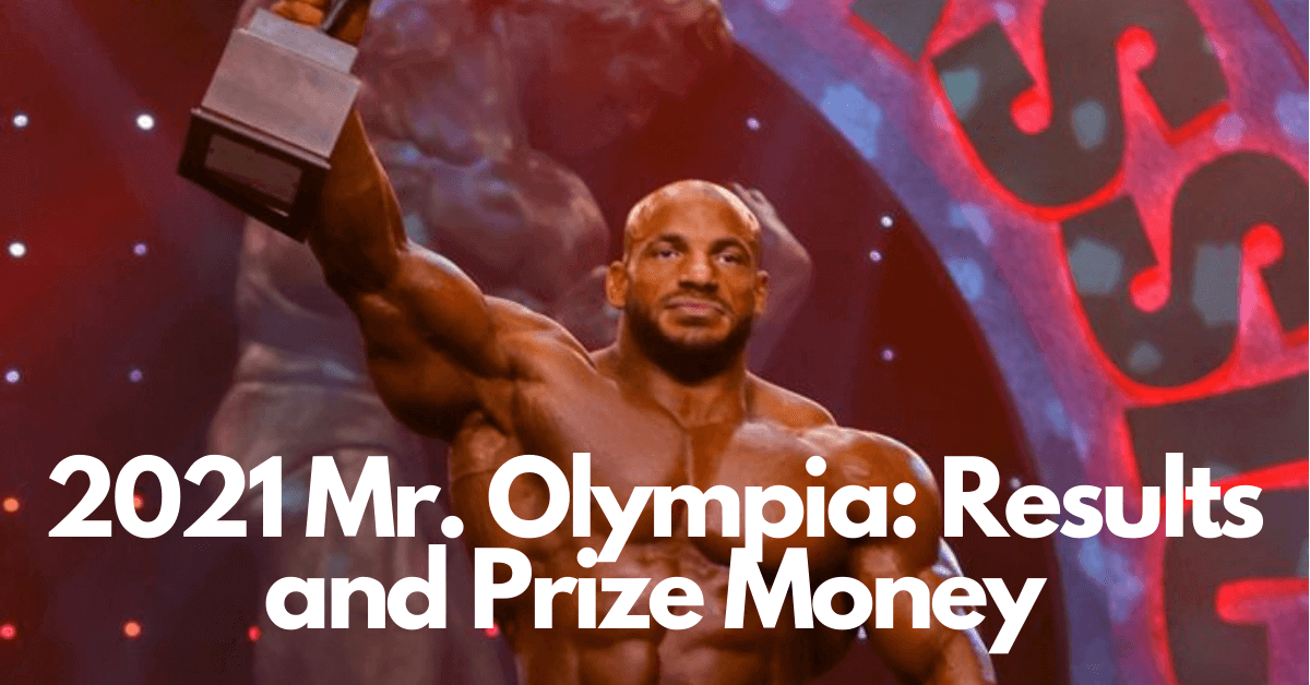 2021 Mr. Olympia Results and Prize Money