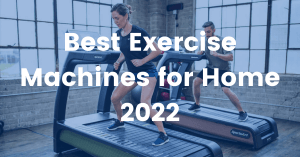 Best Exercise Machines for Home